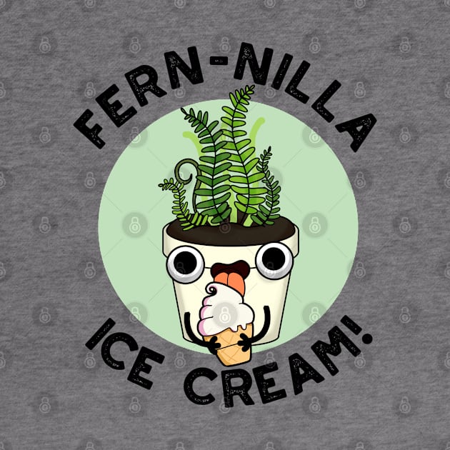 Fernilla Ice Cream Funny Ice Cream Plant Pun by punnybone